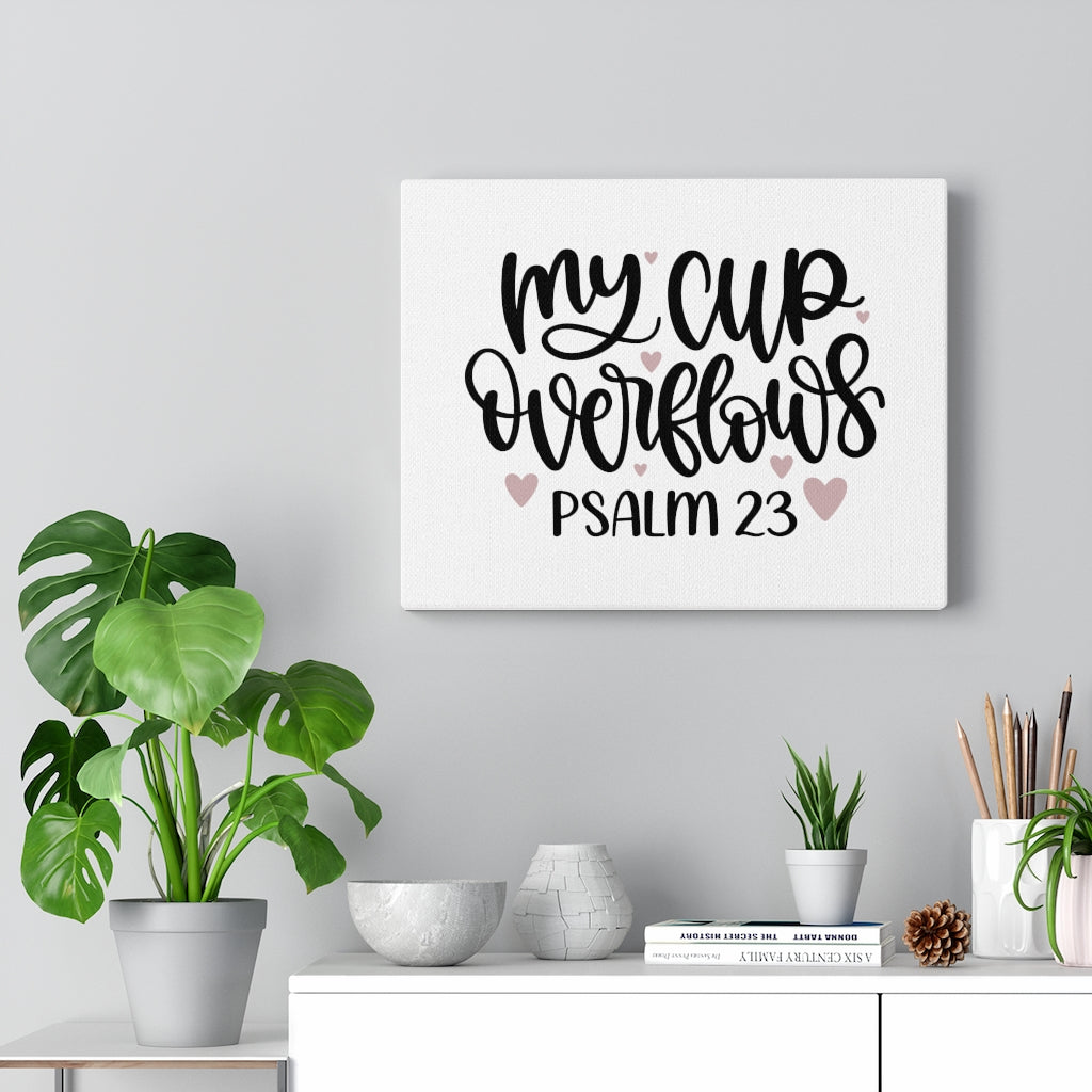 Scripture Walls My Cup Psalm 23 Bible Verse Canvas Christian Wall Art Ready to Hang Unframed-Express Your Love Gifts