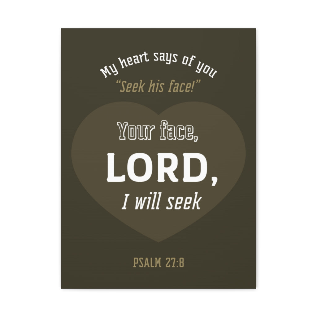 Scripture Walls My heart Says Of You Psalm 27:8 Christian Wall Art Bible Verse Print Ready To Hang Unframed-Express Your Love Gifts