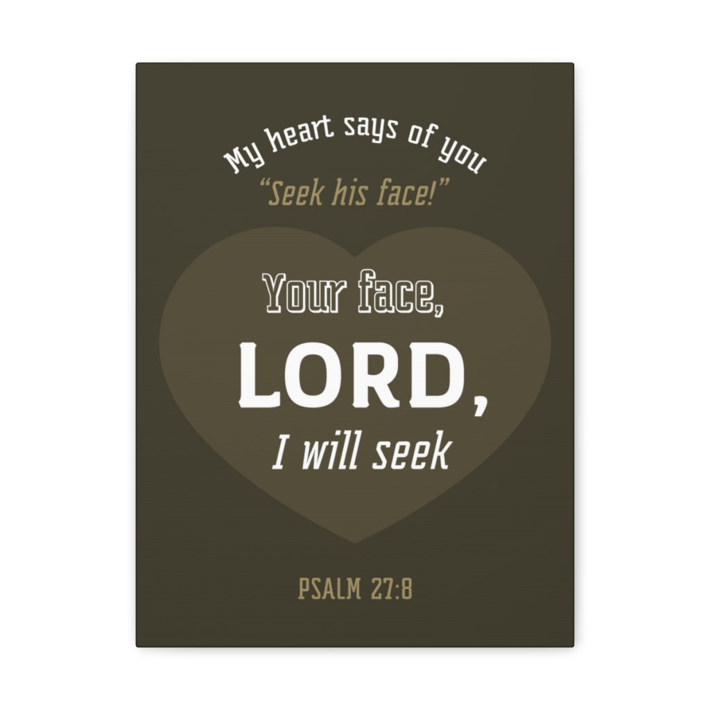 Scripture Walls My heart Says Of You Psalm 27:8 Christian Wall Art Bible Verse Print Ready To Hang Unframed-Express Your Love Gifts