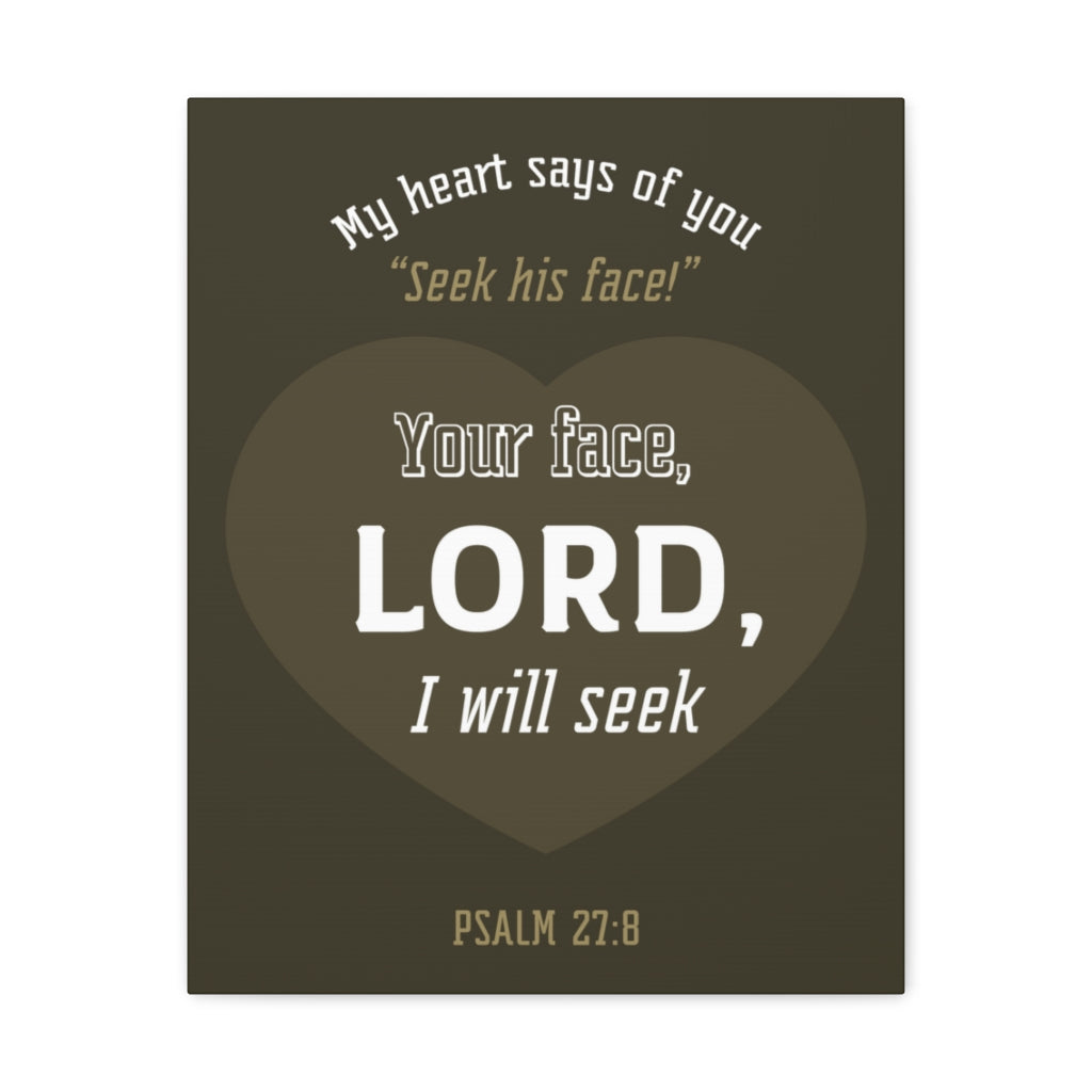 Scripture Walls My heart Says Of You Psalm 27:8 Christian Wall Art Bible Verse Print Ready To Hang Unframed-Express Your Love Gifts