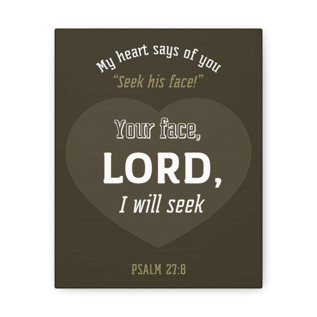 Scripture Walls My heart Says Of You Psalm 27:8 Christian Wall Art Bible Verse Print Ready To Hang Unframed-Express Your Love Gifts