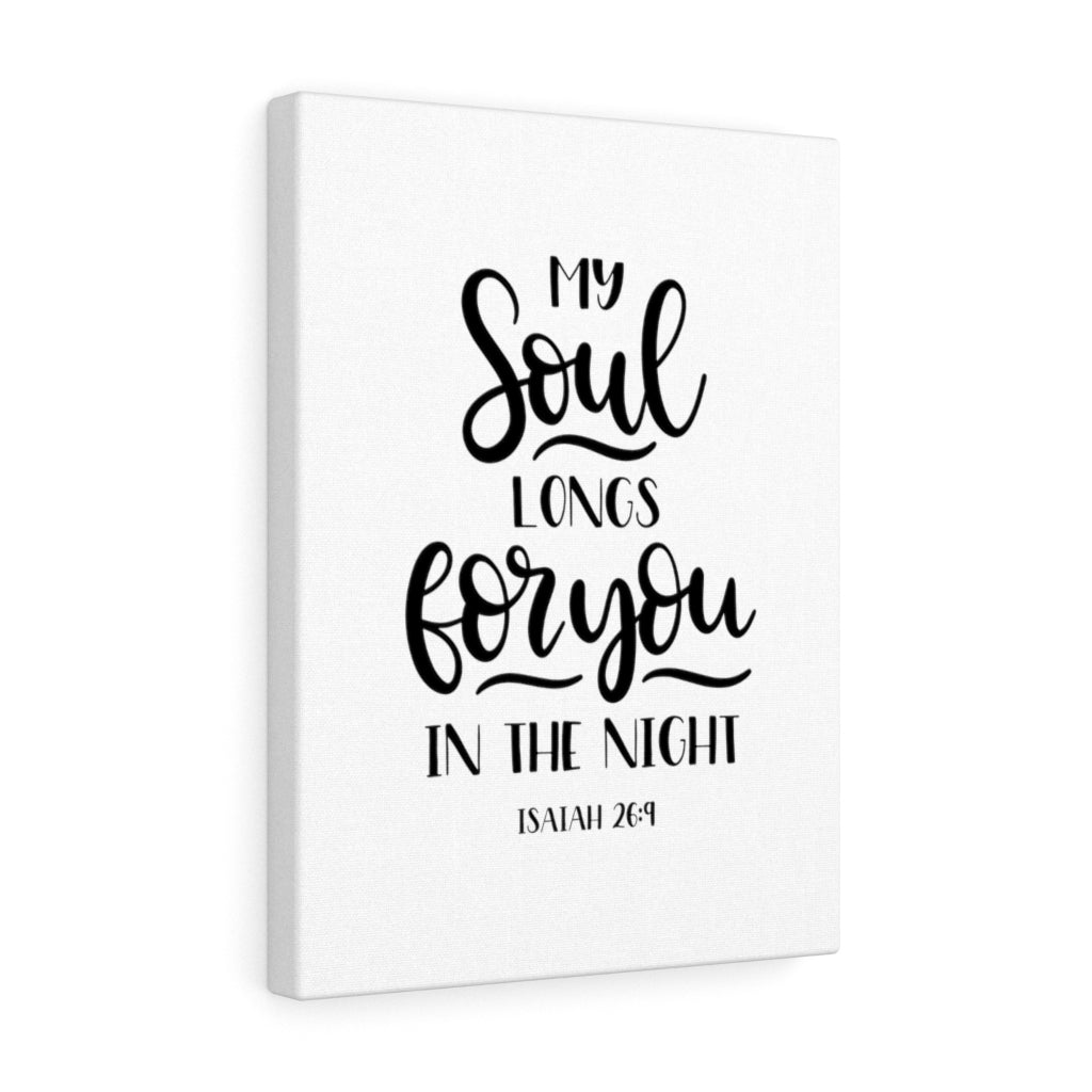 Scripture Walls My Soul Longs For You Isaiah 26:9 Bible Verse Canvas Christian Wall Art Ready to Hang Unframed-Express Your Love Gifts