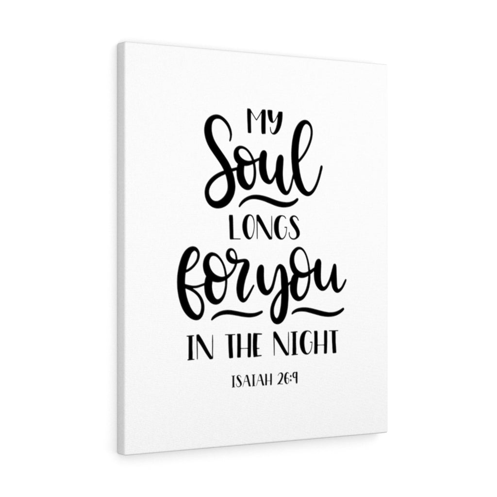 Scripture Walls My Soul Longs For You Isaiah 26:9 Bible Verse Canvas Christian Wall Art Ready to Hang Unframed-Express Your Love Gifts