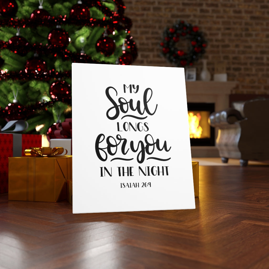 Scripture Walls My Soul Longs For You Isaiah 26:9 Bible Verse Canvas Christian Wall Art Ready to Hang Unframed-Express Your Love Gifts