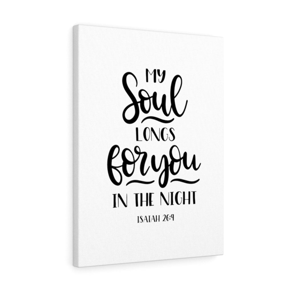 Scripture Walls My Soul Longs For You Isaiah 26:9 Bible Verse Canvas Christian Wall Art Ready to Hang Unframed-Express Your Love Gifts
