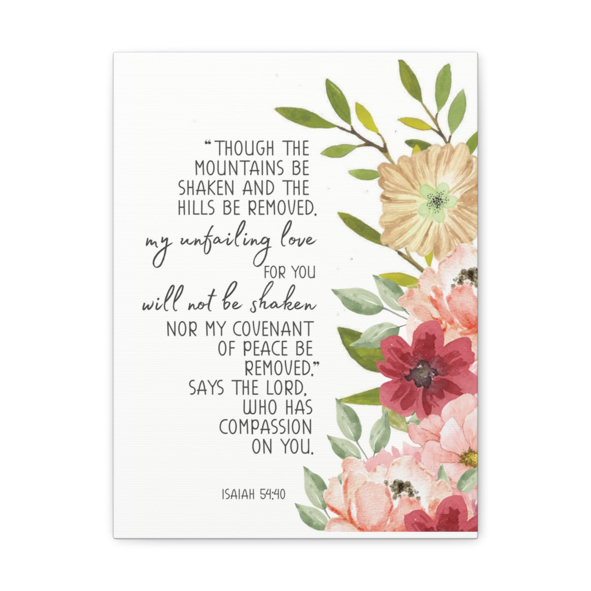 Scripture Walls My Unfailing Love Isaiah 54:40 Flowers Bible Verse Canvas Christian Wall Art Ready to Hang Unframed-Express Your Love Gifts