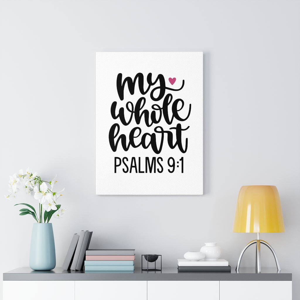 Scripture Walls My Whole Heart Psalms 9:1 Bible Verse Canvas Christian Wall Art Ready to Hang Unframed-Express Your Love Gifts