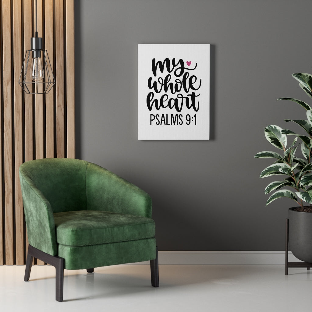 Scripture Walls My Whole Heart Psalms 9:1 Bible Verse Canvas Christian Wall Art Ready to Hang Unframed-Express Your Love Gifts