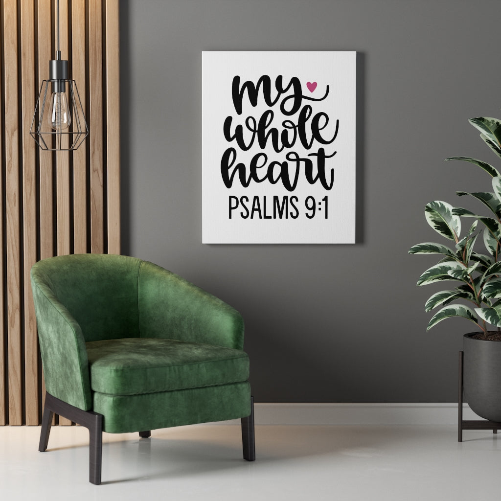 Scripture Walls My Whole Heart Psalms 9:1 Bible Verse Canvas Christian Wall Art Ready to Hang Unframed-Express Your Love Gifts