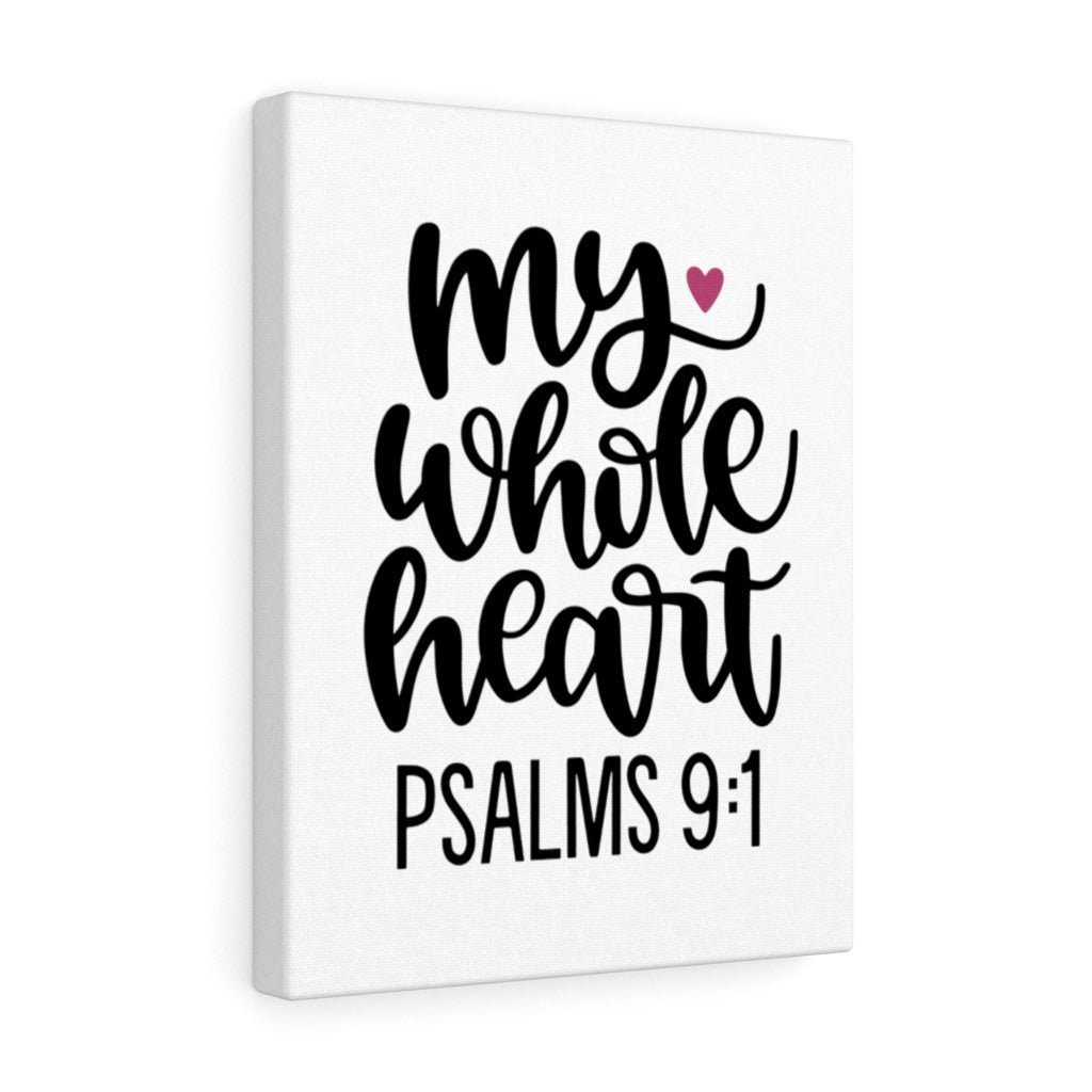 Scripture Walls My Whole Heart Psalms 9:1 Bible Verse Canvas Christian Wall Art Ready to Hang Unframed-Express Your Love Gifts