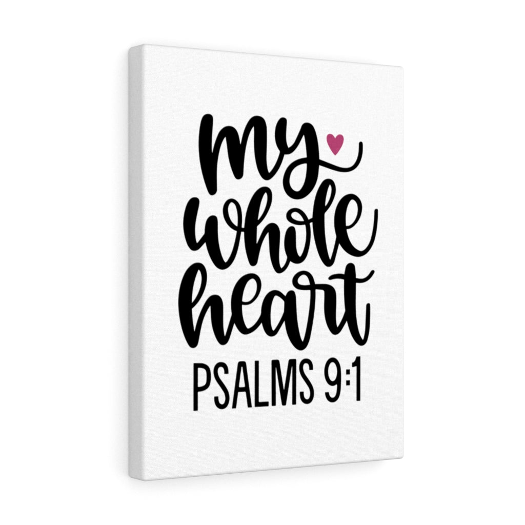 Scripture Walls My Whole Heart Psalms 9:1 Bible Verse Canvas Christian Wall Art Ready to Hang Unframed-Express Your Love Gifts