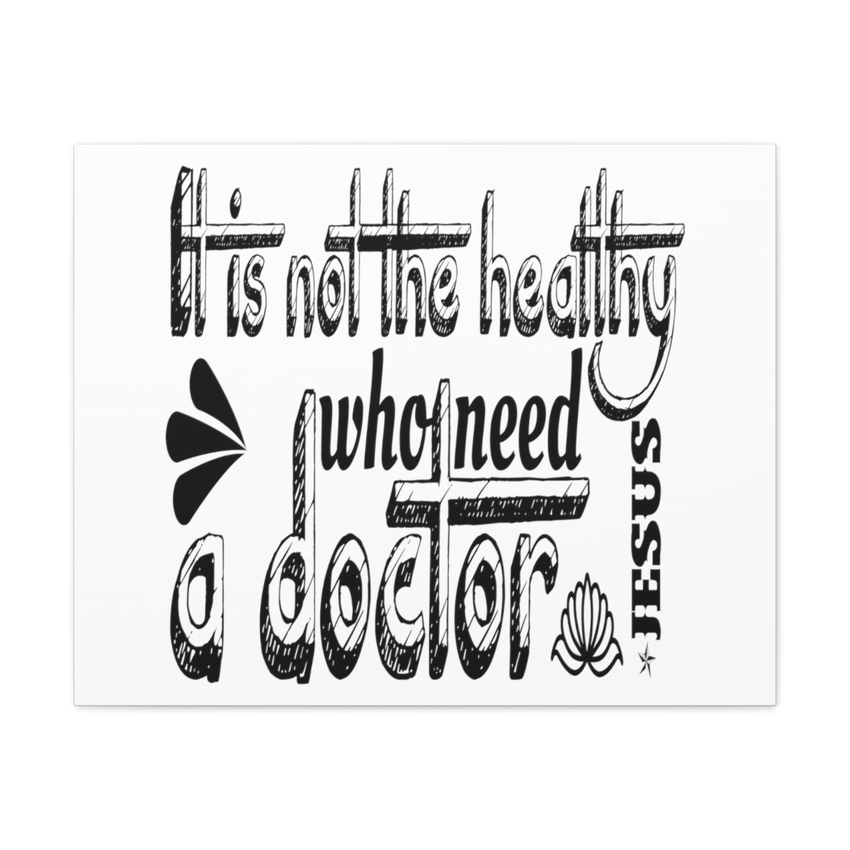 Scripture Walls Need A Doctor Luke 5:31-32 Christian Wall Art Print Ready to Hang Unframed-Express Your Love Gifts