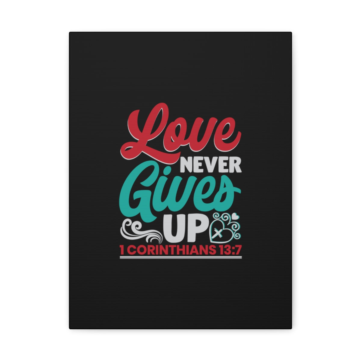 Scripture Walls Never Gives Up 1 Corinthians 13:7 Read & Teal Bible Verse Canvas Christian Wall Art Ready to Hang Unframed-Express Your Love Gifts