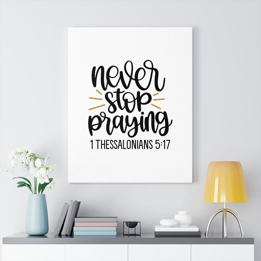 Scripture Walls Never Stop Praying 1 Thessalonians 5:17 Bible Verse Canvas Christian Wall Art Ready to Hang Unframed-Express Your Love Gifts