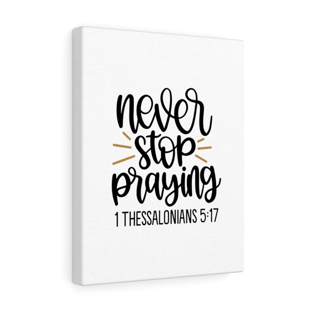 Scripture Walls Never Stop Praying 1 Thessalonians 5:17 Bible Verse Canvas Christian Wall Art Ready to Hang Unframed-Express Your Love Gifts