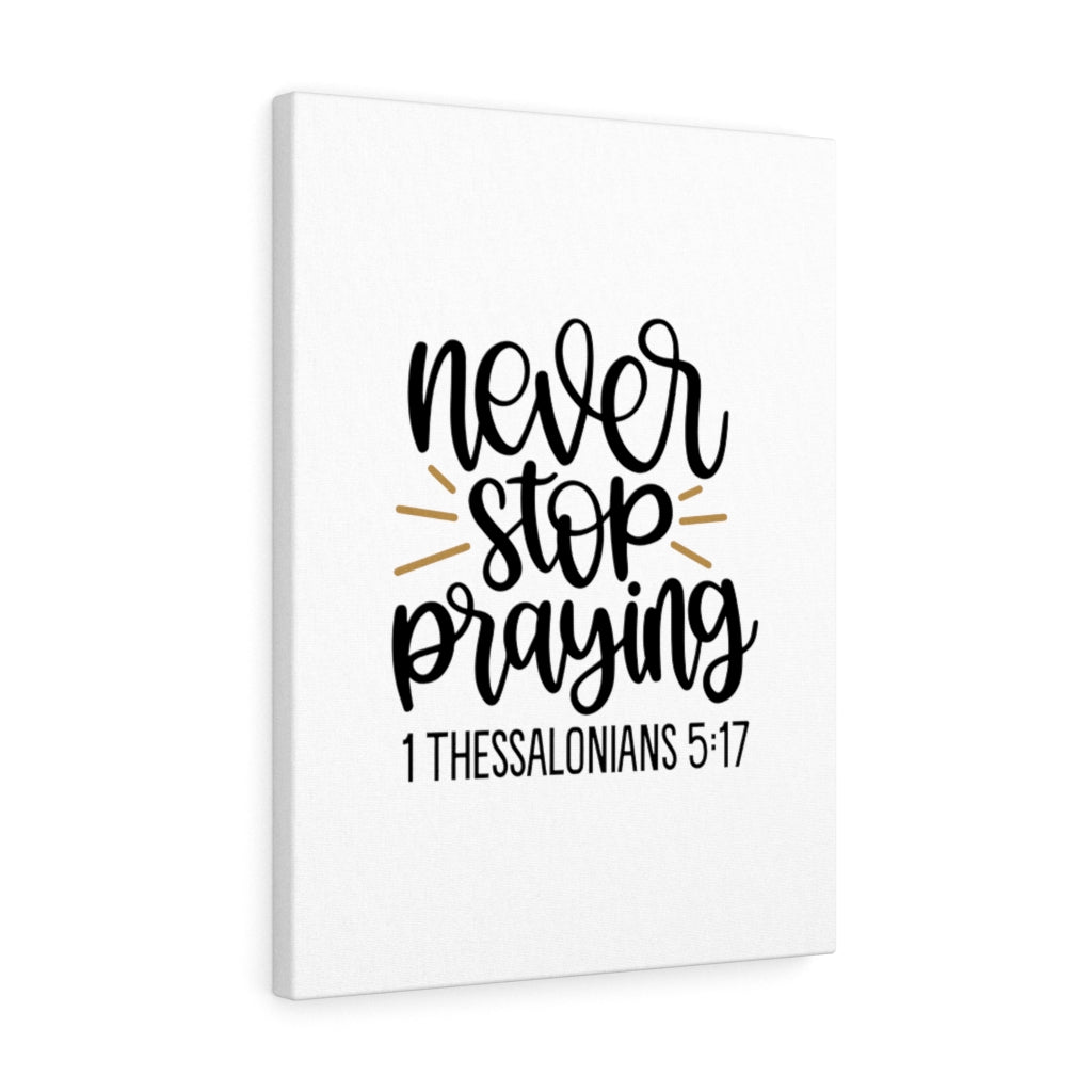 Scripture Walls Never Stop Praying 1 Thessalonians 5:17 Bible Verse Canvas Christian Wall Art Ready to Hang Unframed-Express Your Love Gifts