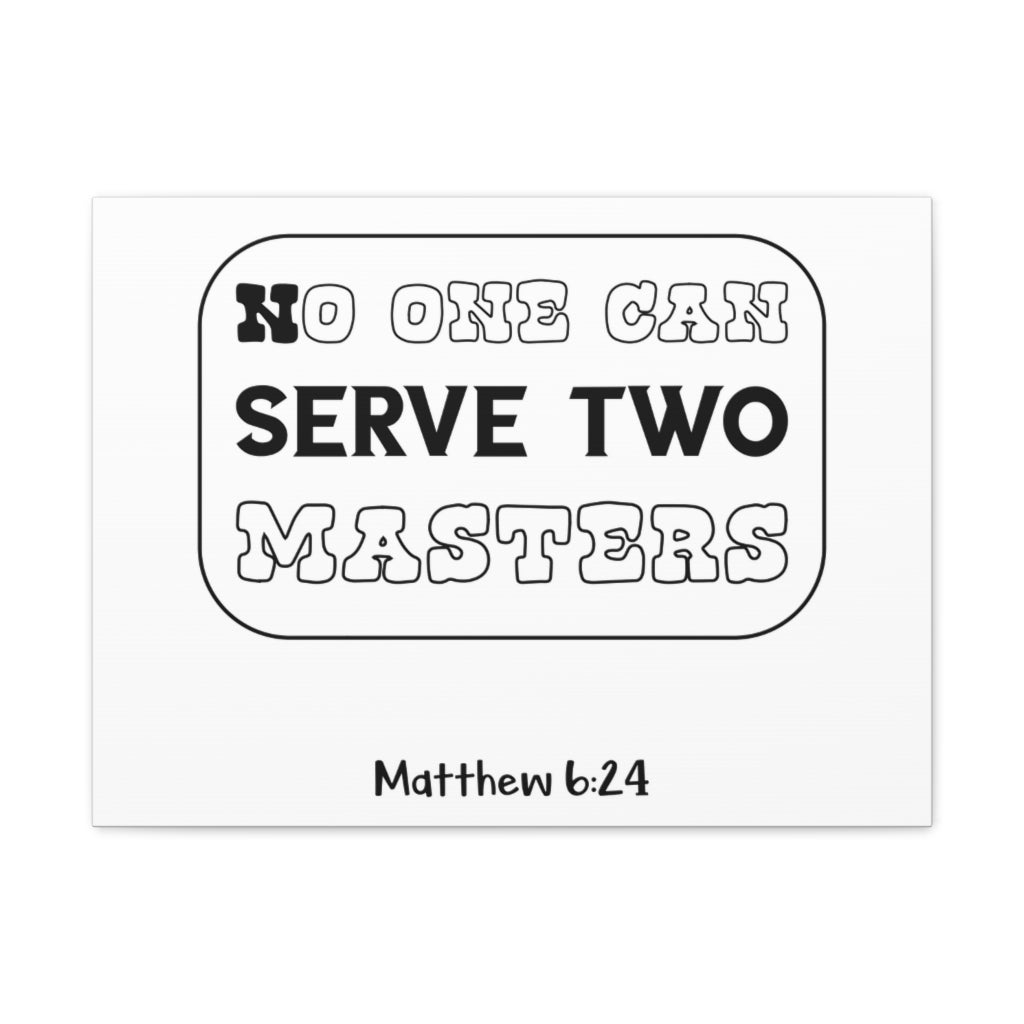 Scripture Walls No One Can Serve Matthew 6:24 Christian Wall Art Bible Verse Print Ready To Hang Unframed-Express Your Love Gifts