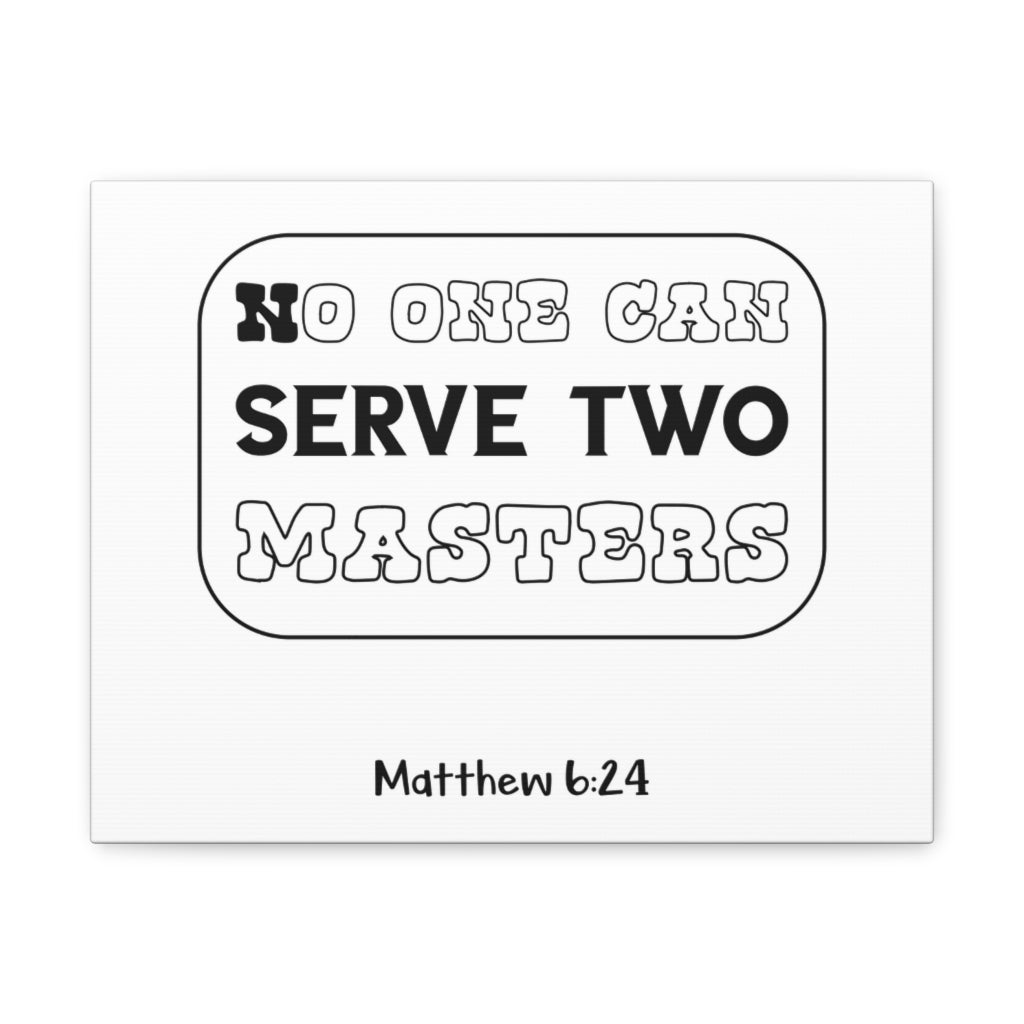 Scripture Walls No One Can Serve Matthew 6:24 Christian Wall Art Bible Verse Print Ready To Hang Unframed-Express Your Love Gifts