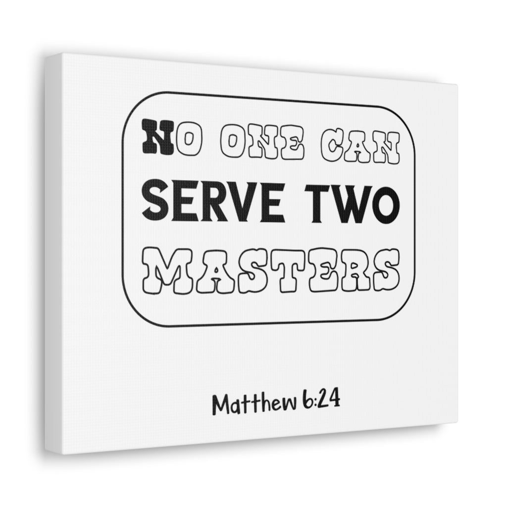 Scripture Walls No One Can Serve Matthew 6:24 Christian Wall Art Bible Verse Print Ready To Hang Unframed-Express Your Love Gifts