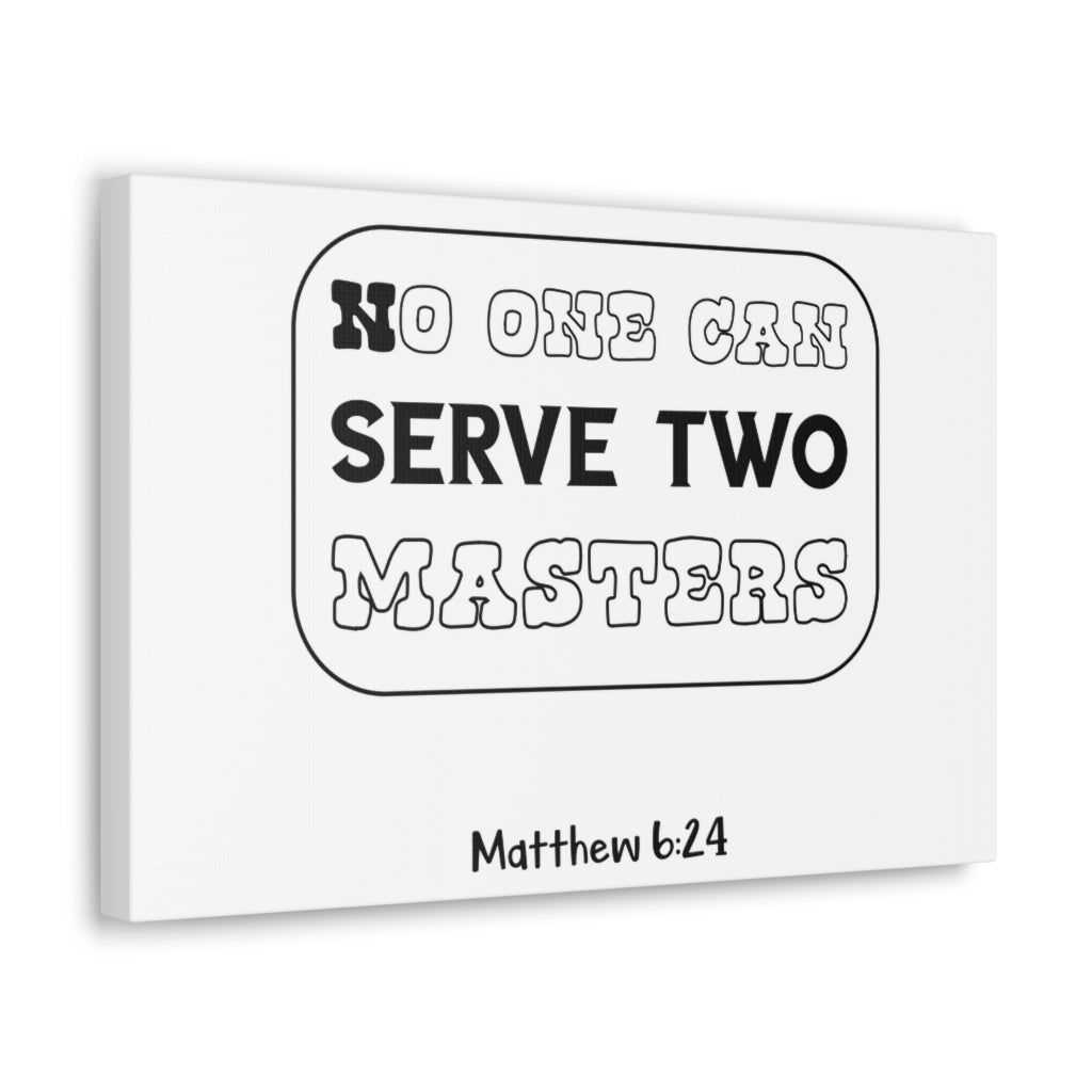 Scripture Walls No One Can Serve Matthew 6:24 Christian Wall Art Bible Verse Print Ready To Hang Unframed-Express Your Love Gifts