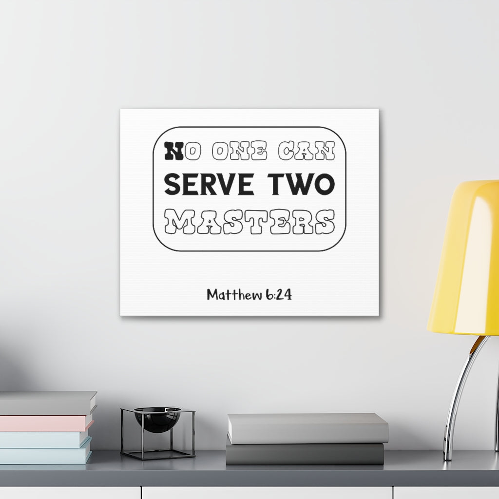 Scripture Walls No One Can Serve Matthew 6:24 Christian Wall Art Bible Verse Print Ready To Hang Unframed-Express Your Love Gifts