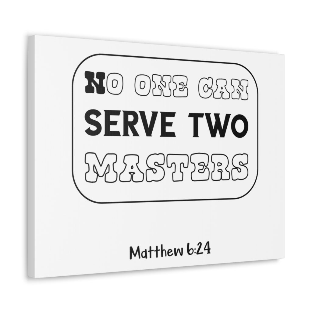 Scripture Walls No One Can Serve Matthew 6:24 Christian Wall Art Bible Verse Print Ready To Hang Unframed-Express Your Love Gifts