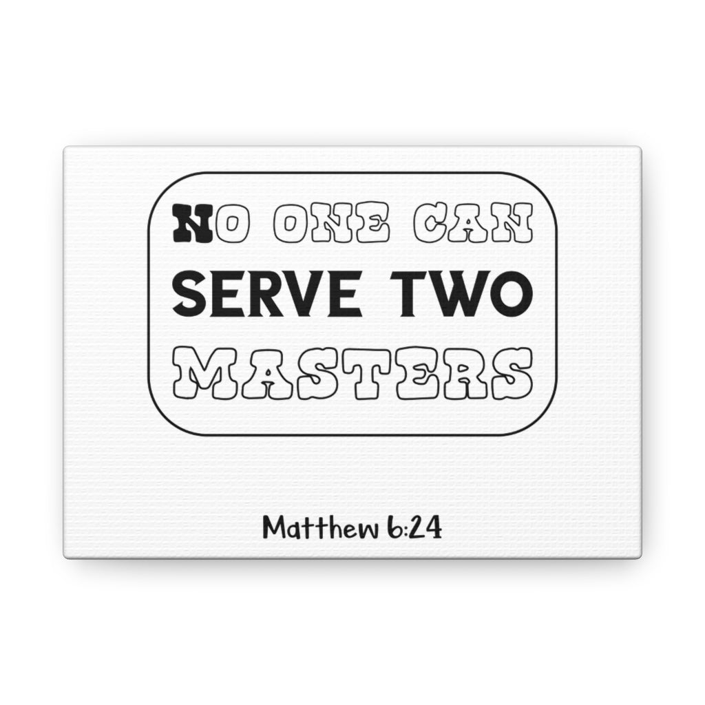 Scripture Walls No One Can Serve Matthew 6:24 Christian Wall Art Bible Verse Print Ready To Hang Unframed-Express Your Love Gifts