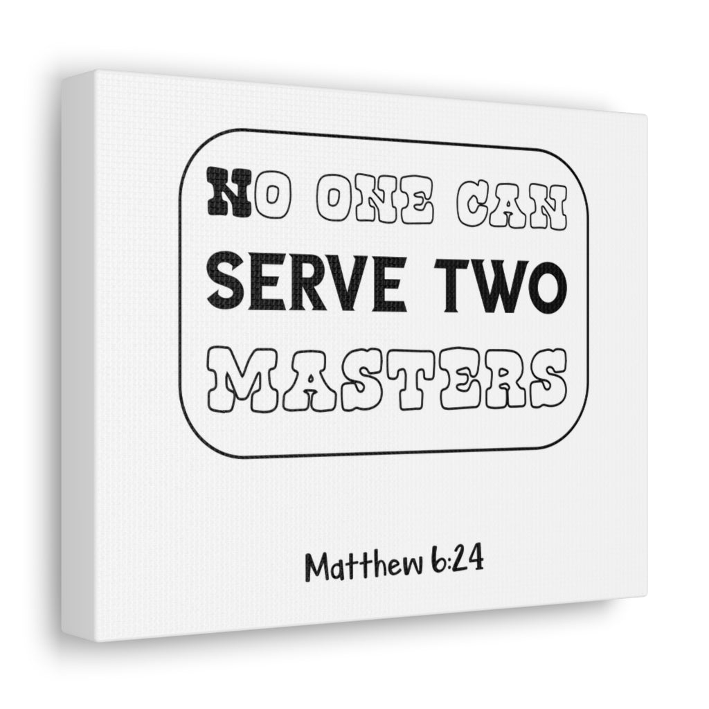 Scripture Walls No One Can Serve Matthew 6:24 Christian Wall Art Bible Verse Print Ready To Hang Unframed-Express Your Love Gifts