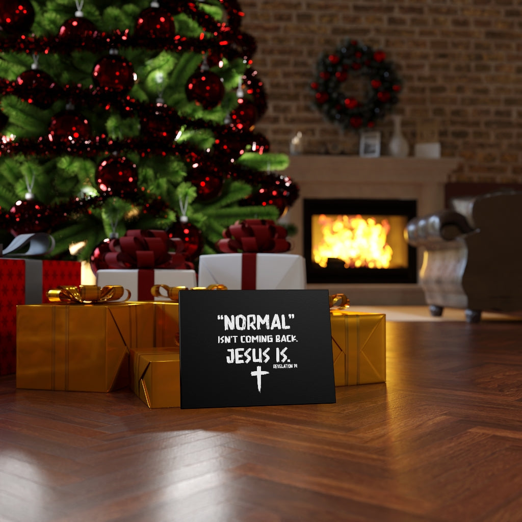 Scripture Walls Normal Isn't Coming Back Jesus Is Revelation 14 Bible Verse Canvas Christian Wall Art Ready to Hang Unframed-Express Your Love Gifts