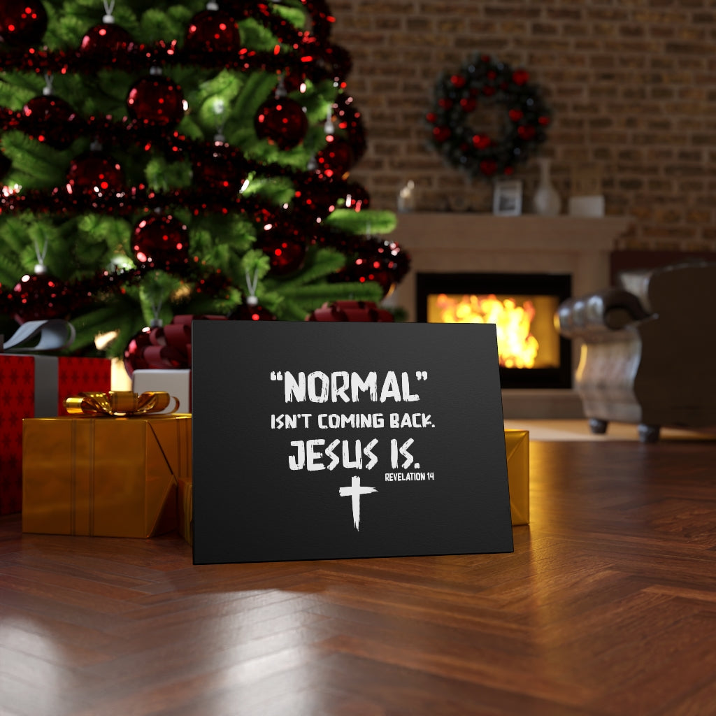 Scripture Walls Normal Isn't Coming Back Jesus Is Revelation 14 Bible Verse Canvas Christian Wall Art Ready to Hang Unframed-Express Your Love Gifts