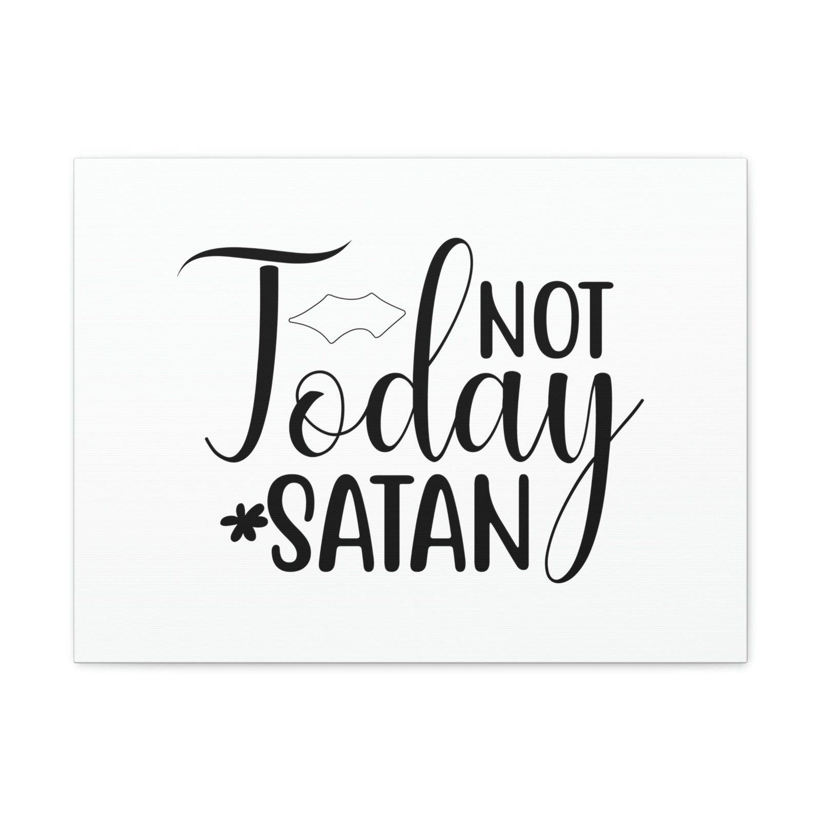 Scripture Walls Not Today Satan Ephesians 6:11 Christian Wall Art Print Ready to Hang Unframed-Express Your Love Gifts
