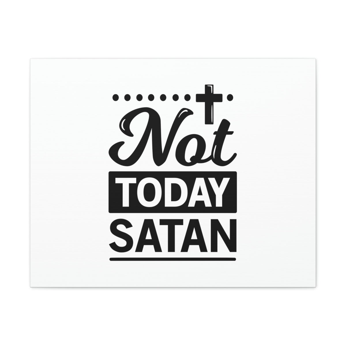 Scripture Walls Not Today Satan James 4:7 Cross Christian Wall Art Bible Verse Print Ready to Hang Unframed-Express Your Love Gifts