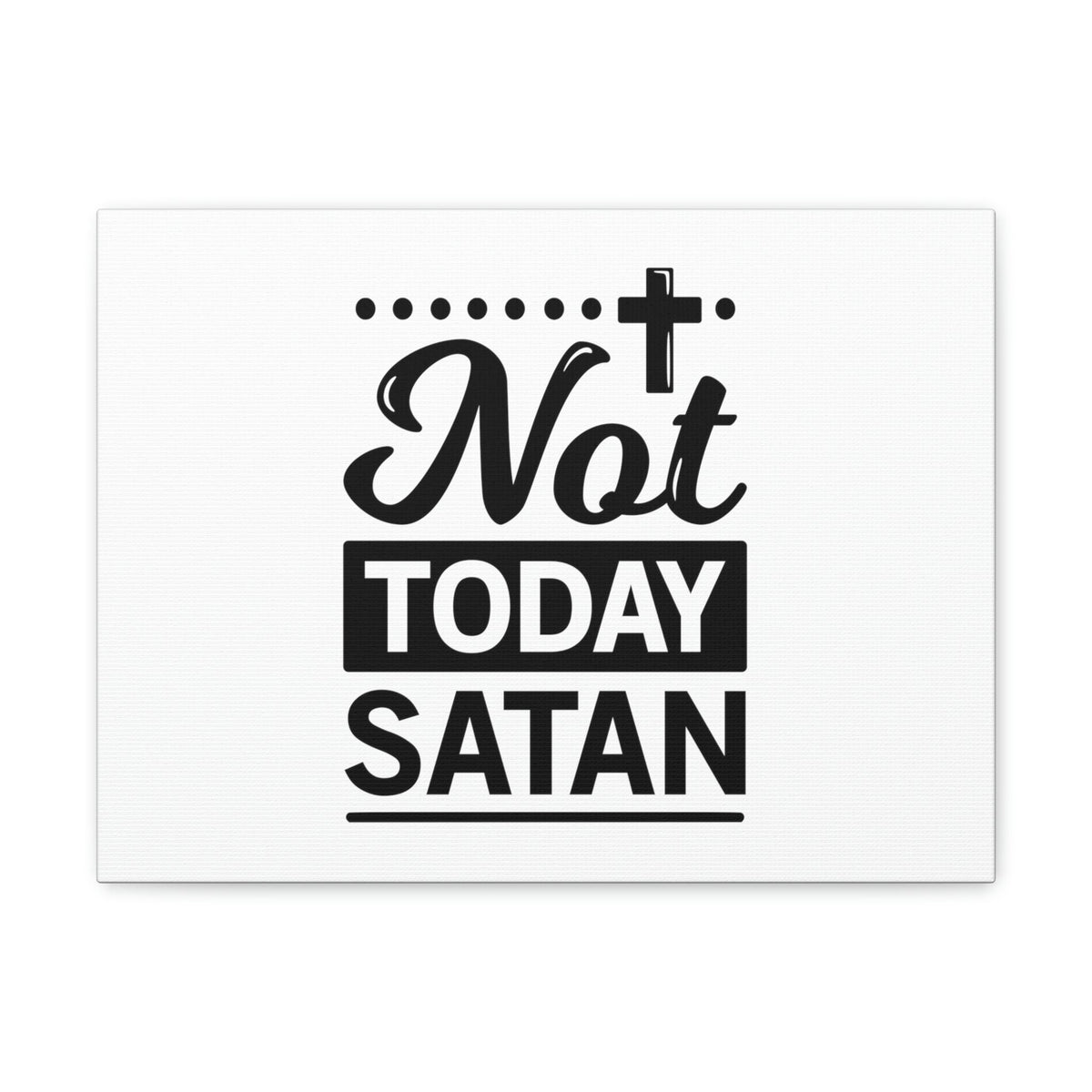 Scripture Walls Not Today Satan James 4:7 Cross Christian Wall Art Bible Verse Print Ready to Hang Unframed-Express Your Love Gifts