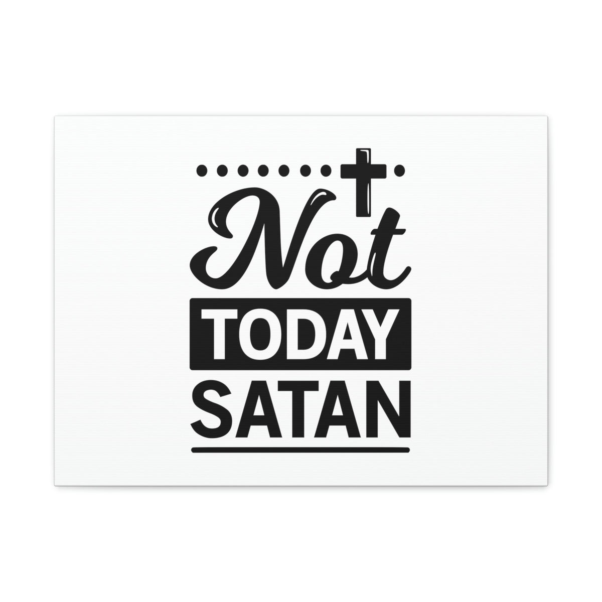 Scripture Walls Not Today Satan James 4:7 Cross Christian Wall Art Bible Verse Print Ready to Hang Unframed-Express Your Love Gifts