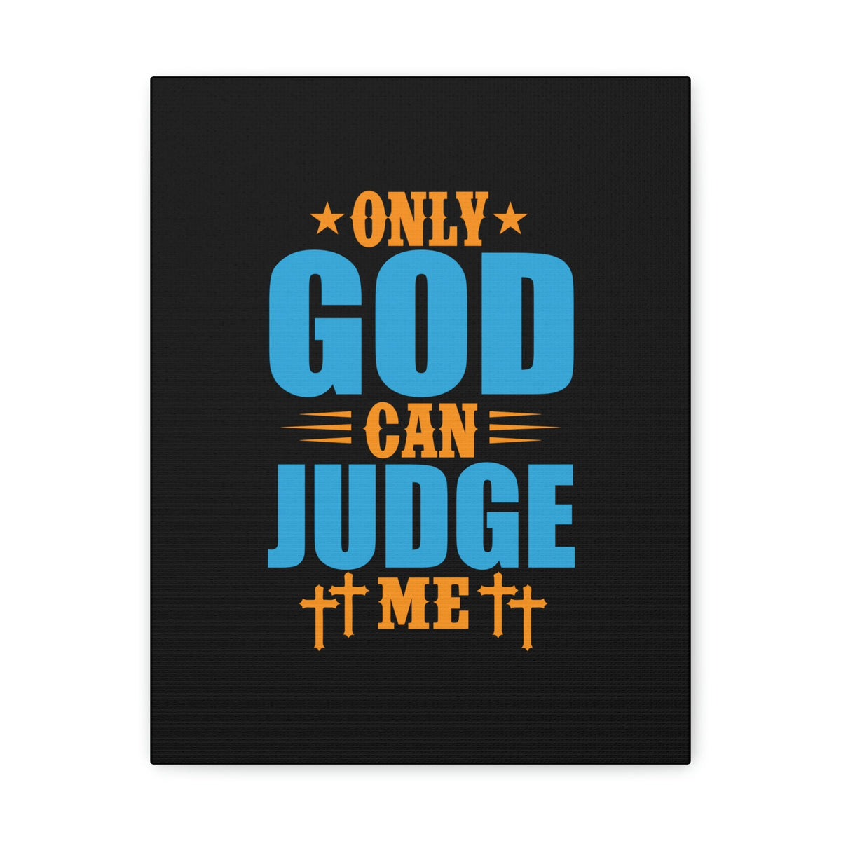 Scripture Walls Only God Can Judge Me James 4:12 Christian Wall Art Bible Verse Print Ready to Hang Unframed-Express Your Love Gifts