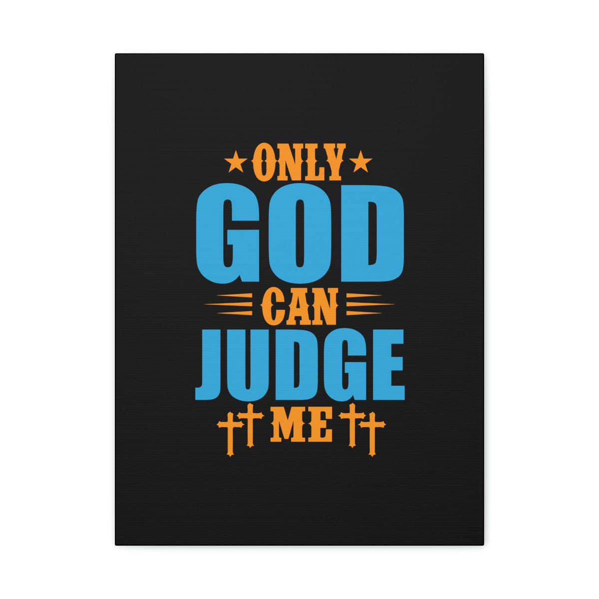 Scripture Walls Only God Can Judge Me James 4:12 Christian Wall Art Bible Verse Print Ready to Hang Unframed-Express Your Love Gifts