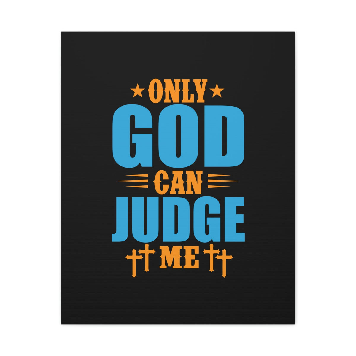 Scripture Walls Only God Can Judge Me James 4:12 Christian Wall Art Bible Verse Print Ready to Hang Unframed-Express Your Love Gifts