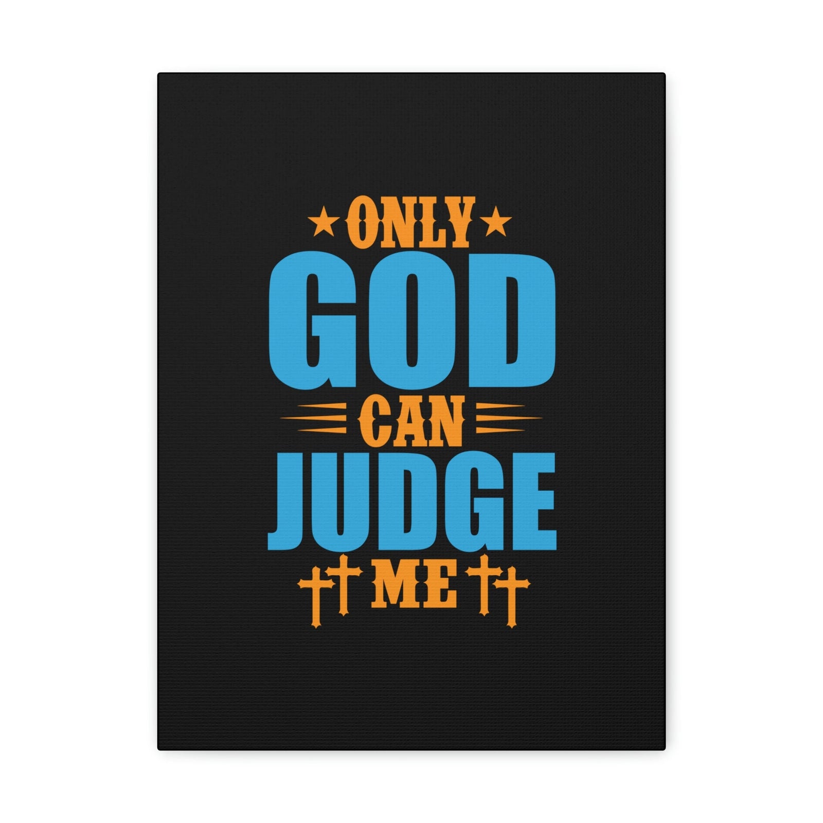 Scripture Walls Only God Can Judge Me James 4:12 Christian Wall Art Bible Verse Print Ready to Hang Unframed-Express Your Love Gifts