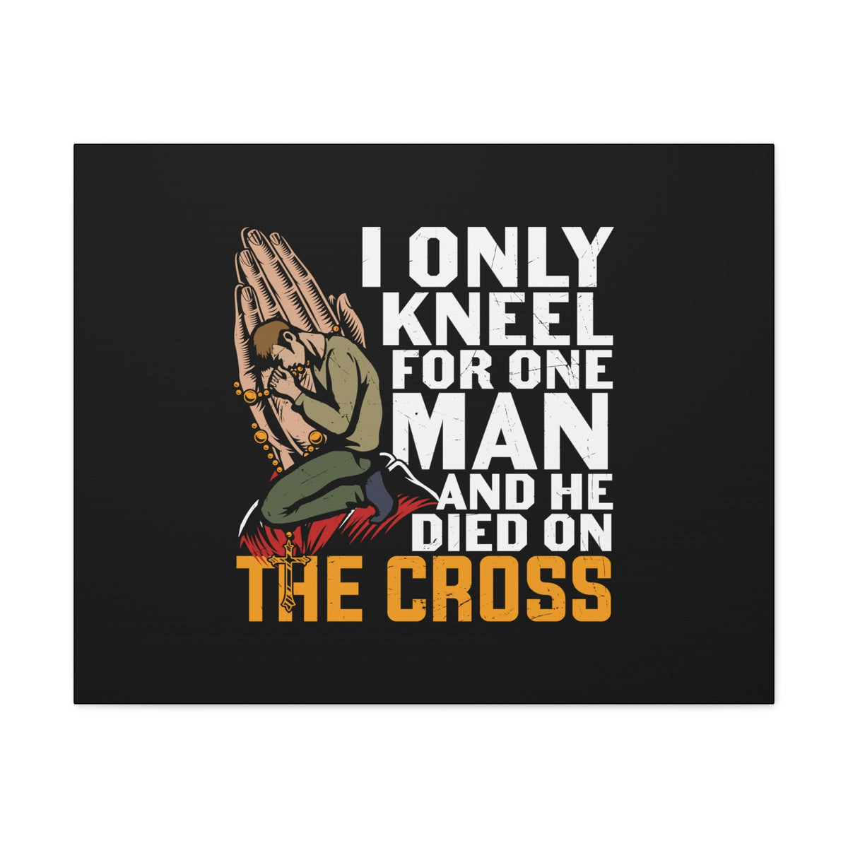 Scripture Walls Only Kneel For One Man Psalm 95:6 Christian Wall Art Bible Verse Print Ready to Hang Unframed-Express Your Love Gifts