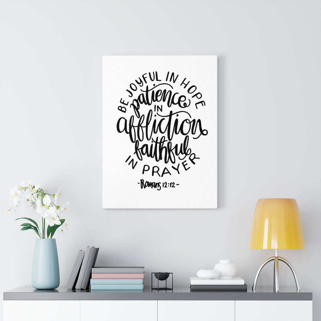 Scripture Walls Patience In Affliction Romans 12:12 Bible Verse Canvas Christian Wall Art Ready to Hang Unframed-Express Your Love Gifts