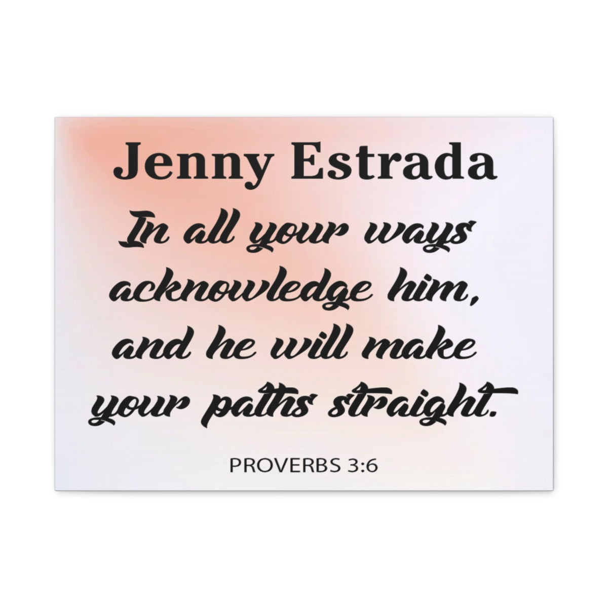 Scripture Walls Personalized In All Your Ways Proverbs 3:6 Christian Wall Art Bible Verse Print Ready to Hang Unframed-Express Your Love Gifts