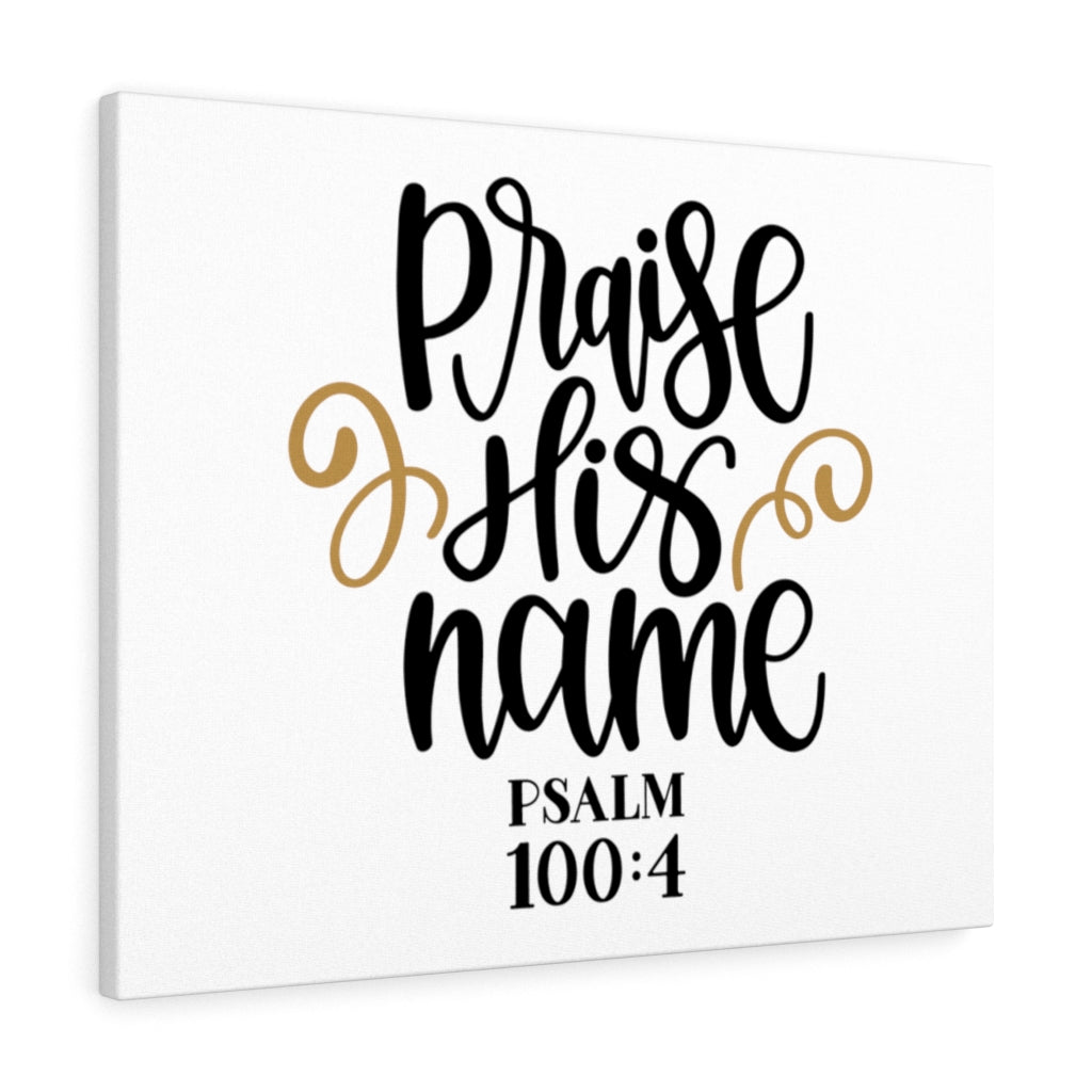 Scripture Walls Praise His Name Psalm 100:4 Bible Verse Canvas Christian Wall Art Ready to Hang Unframed-Express Your Love Gifts