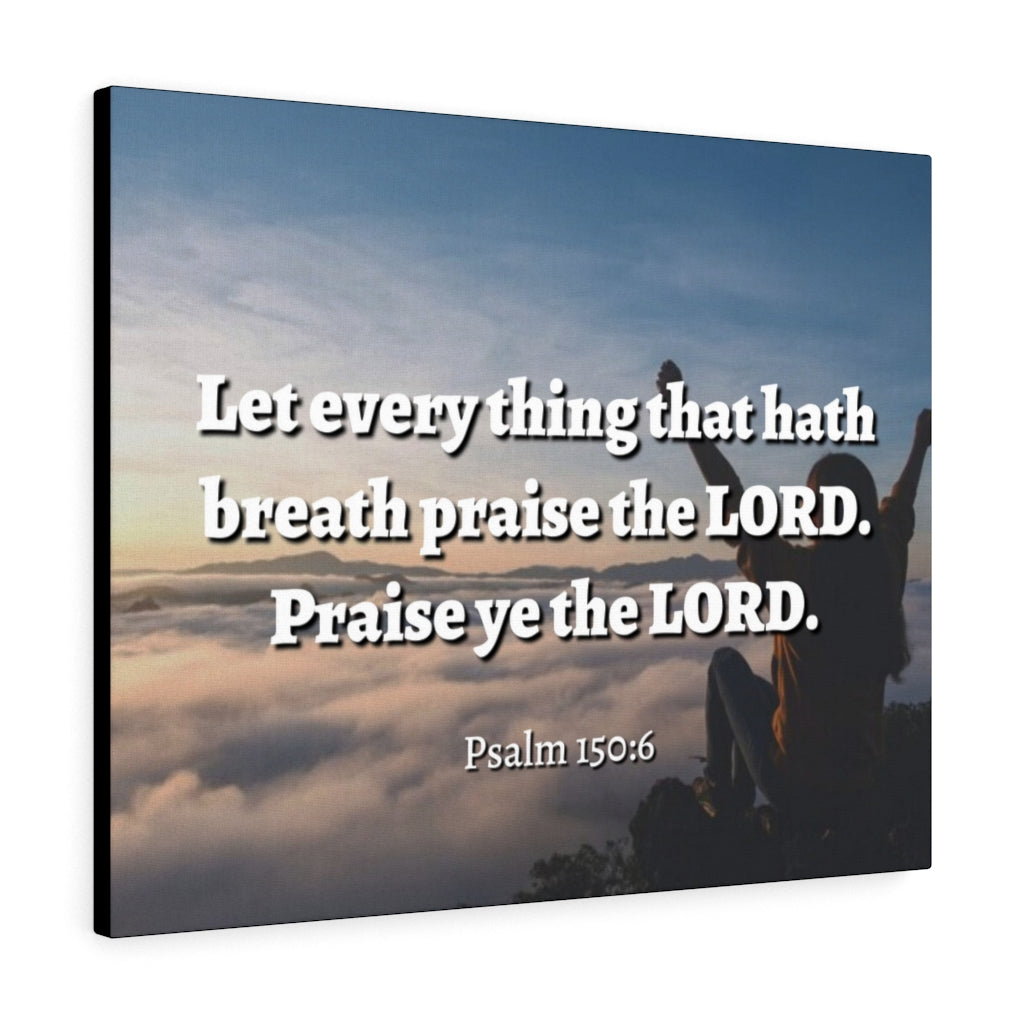 Scripture Walls Praise The Lord Psalm 150:6 Bible Verse Canvas Christian Wall Art Ready to Hang Unframed-Express Your Love Gifts