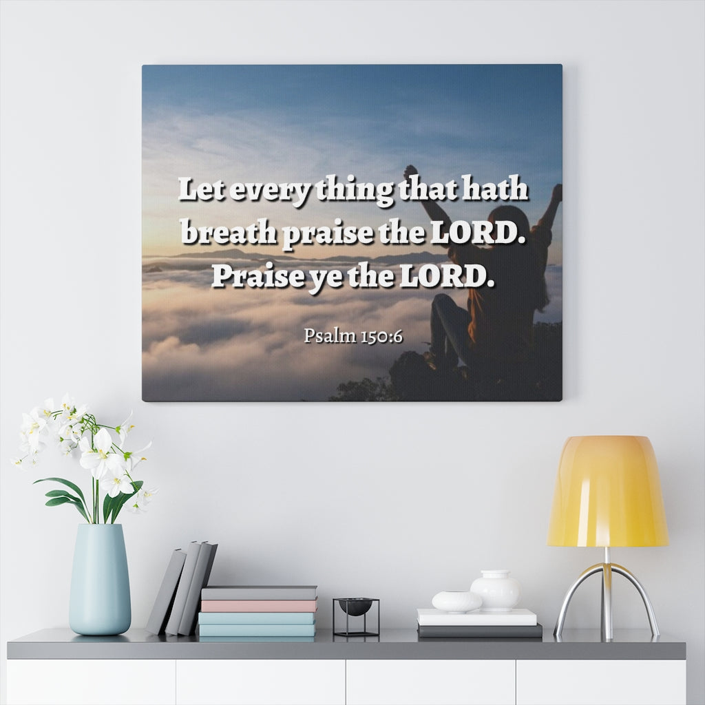 Scripture Walls Praise The Lord Psalm 150:6 Bible Verse Canvas Christian Wall Art Ready to Hang Unframed-Express Your Love Gifts