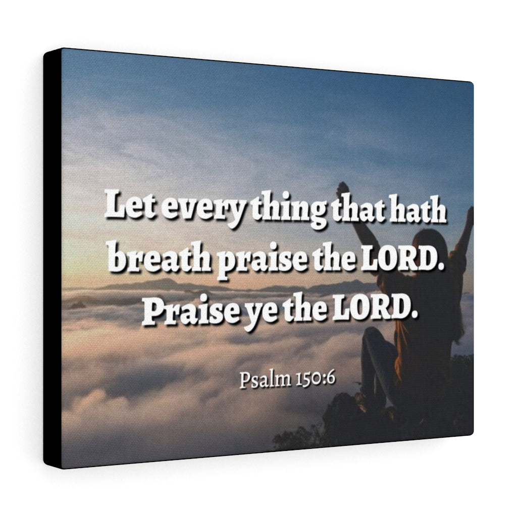 Scripture Walls Praise The Lord Psalm 150:6 Bible Verse Canvas Christian Wall Art Ready to Hang Unframed-Express Your Love Gifts