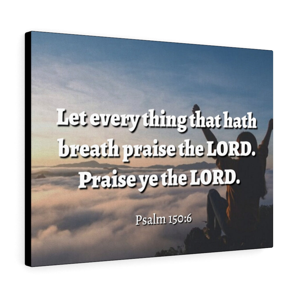 Scripture Walls Praise The Lord Psalm 150:6 Bible Verse Canvas Christian Wall Art Ready to Hang Unframed-Express Your Love Gifts