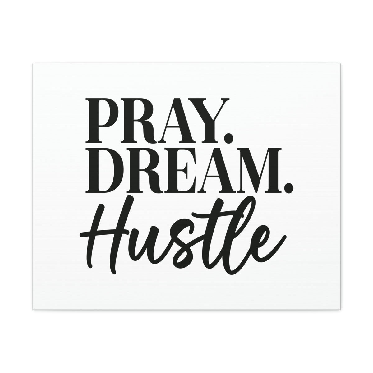 Scripture Walls Pray, Dream, Hustle Proverbs 16:3 Christian Wall Art Bible Verse Print Ready to Hang Unframed-Express Your Love Gifts