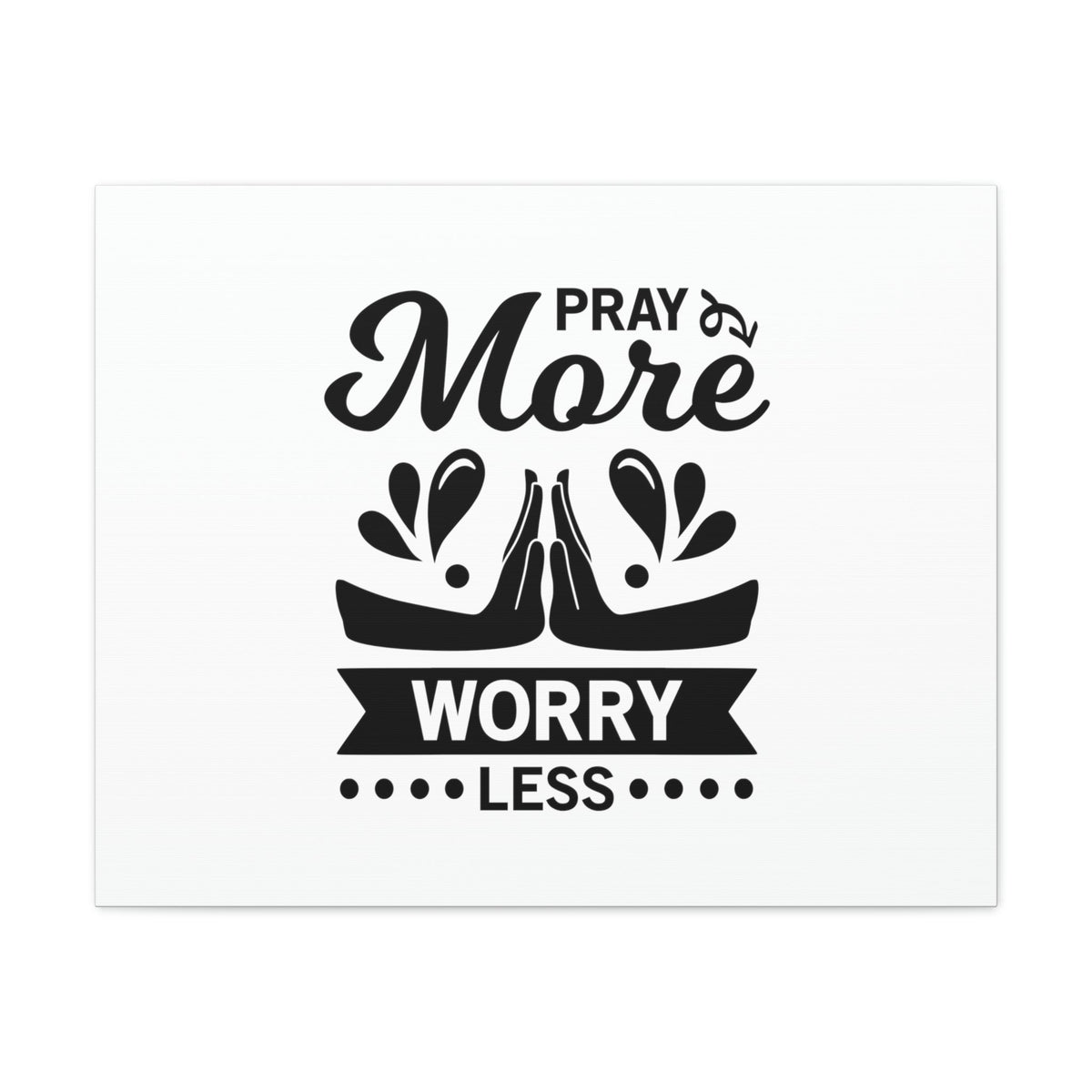 Scripture Walls Pray More, Worry Less Ephesians 6:18 Hands Christian Wall Art Bible Verse Print Ready to Hang Unframed-Express Your Love Gifts
