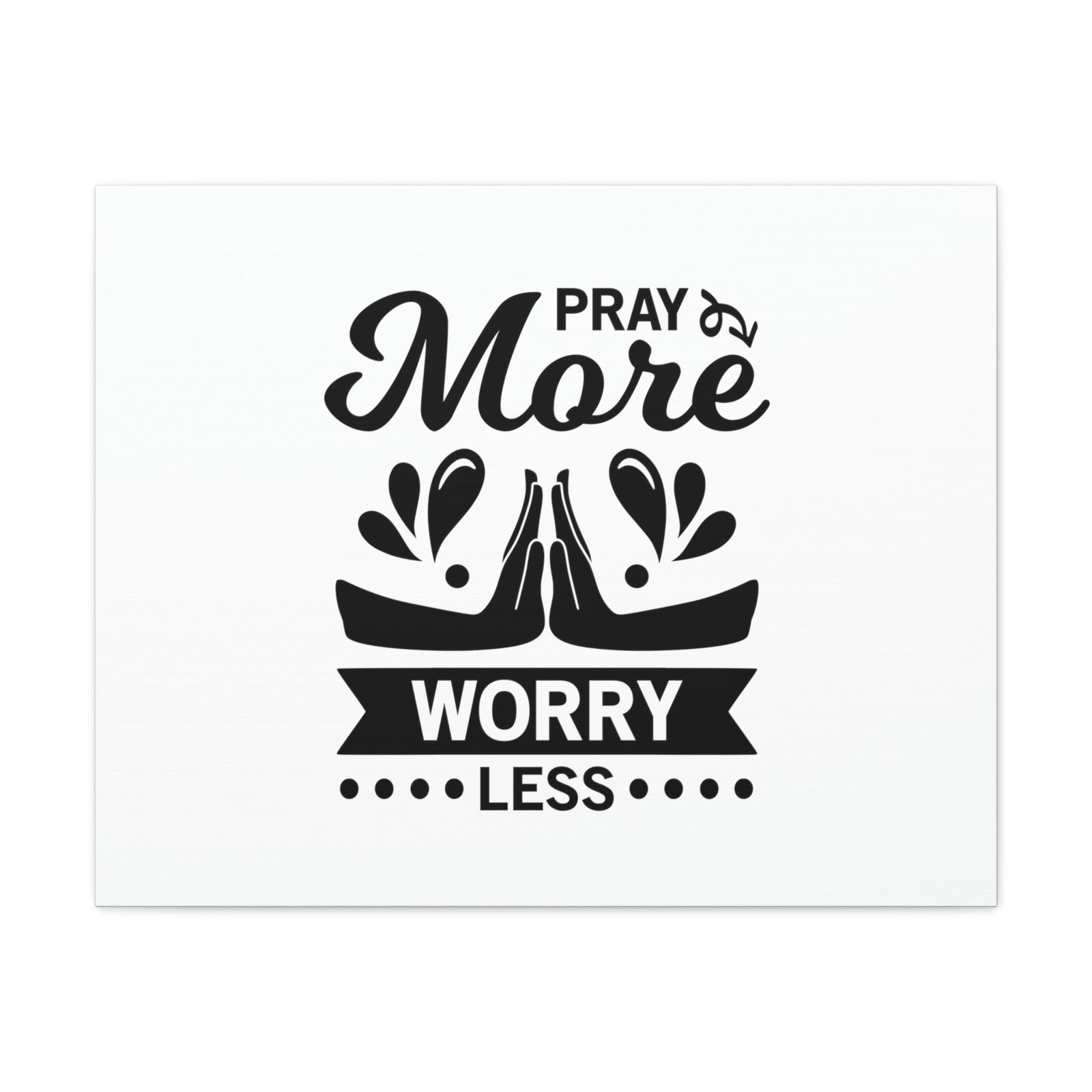 Scripture Walls Pray More, Worry Less Ephesians 6:18 Hands Christian Wall Art Bible Verse Print Ready to Hang Unframed-Express Your Love Gifts