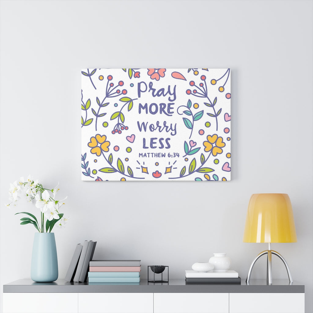 Scripture Walls Pray More Worry Less Flowers Matthew 6:34 Bible Verse Canvas Christian Wall Art Ready to Hang Unframed-Express Your Love Gifts